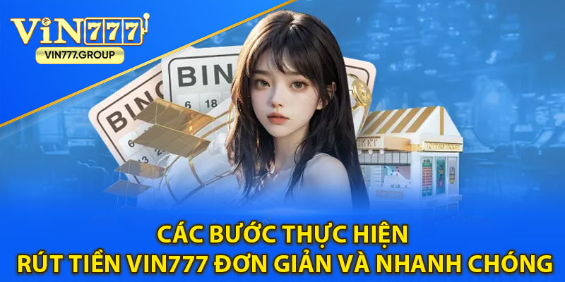 Các bước thực hiện rút tiền Vin777 đơn giản và nhanh chóng